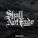 Shall Not Fade