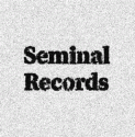 SEMINAL RECORDS