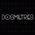 DOSMILTRES