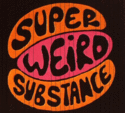 Super Weird Substance