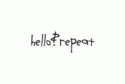 Hello ? Repeat