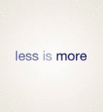 Less is More